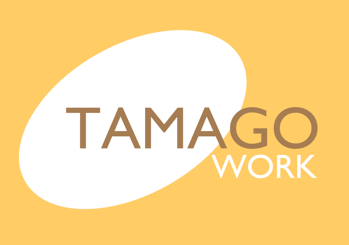 Hello! "We arenTAMAGOWORK"